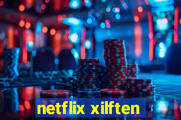 netflix xilften